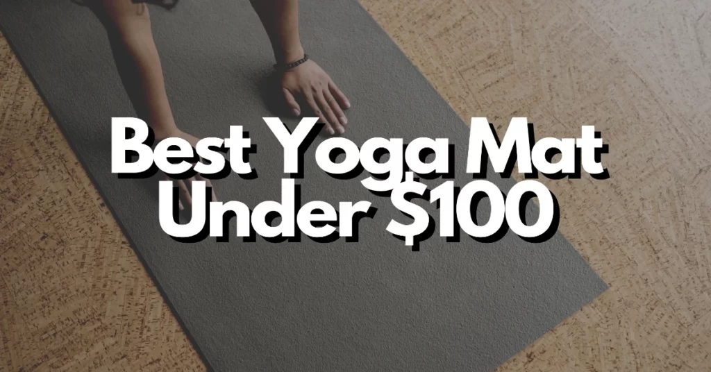 Best yoga mat for beginner under $100