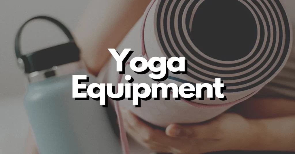 Equipment needed for yoga