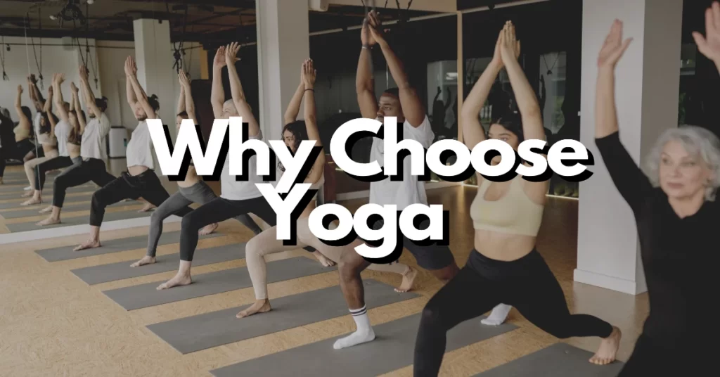 Why choose yoga over other options
